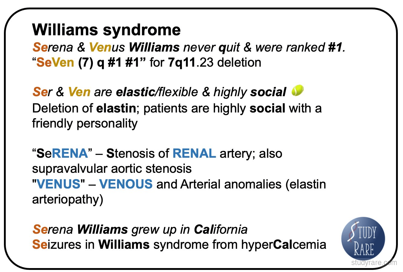 Williams syndrome mnemonic using Serena and Venus Williams: 7q11.23 deletion, elastin gene, social personality, renal artery stenosis, and hypercalcemia